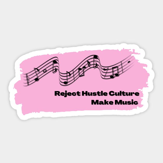 Reject Hustle Culture - Make Music (Light Pink) Sticker by Tanglewood Creations